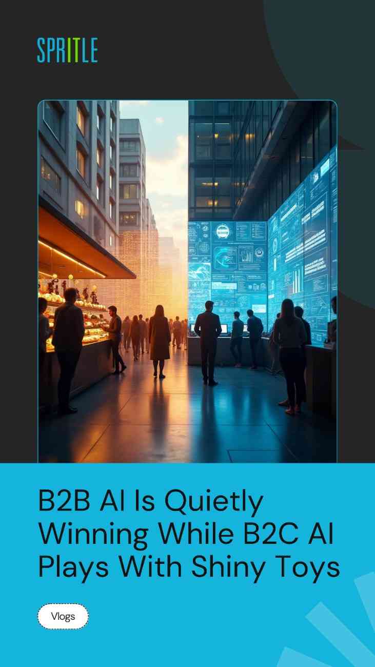 B2C AI Is Loud. B2B AI Delivers Real Power